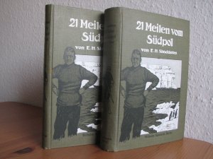 21 Meilen vom Südpol Die Geschichte der britischen Südpol-Expedition 1907/09 (Band 1 und Band 2)