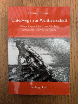 Warum England den Ersten Weltkrieg auslöste und Amerika ihn gewann