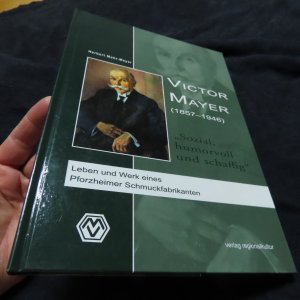 gebrauchtes Buch – Herbert Mohr-Mayer – Victor Mayer (1857–1946). "Sozial, humorvoll und schaffig" - Leben und Werk eines Pforzheimer Schmuckfabrikanten