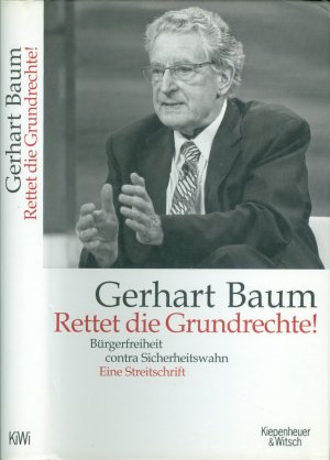 Rettet die Grundrechte - Bürgerfreiheit contra Sicherheitswahn - Eine Streitschrift