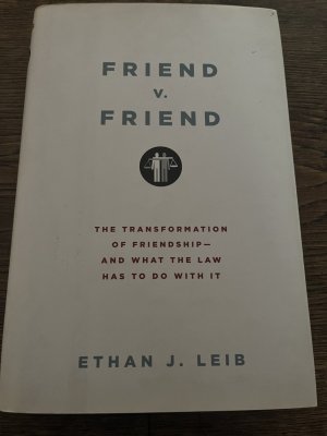 gebrauchtes Buch – Ethan J. Leib – Friend v. Friend. The Transformation of Friendship