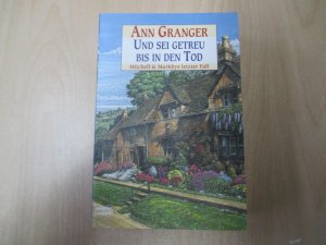 gebrauchtes Buch – Ann Granger – Und sei getreu bis in den Tod - Mitchell & Markbys letzter Fall