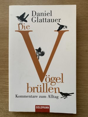 gebrauchtes Buch – Daniel Glattauer – Die Vögel brüllen - Kommentare zum Alltag