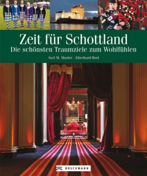 Zeit für Schottland - Die schönsten Traumziele zum Wohlfühlen