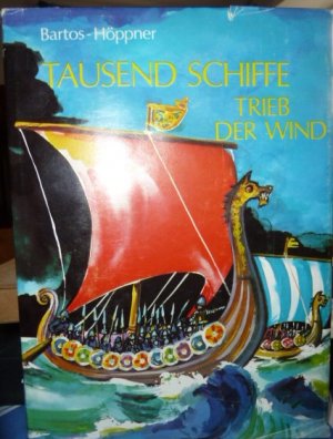 Tausend Schiffe trieb der Wind.