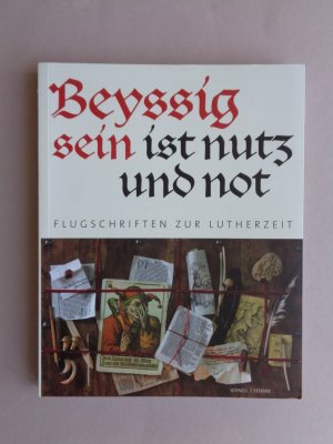 gebrauchtes Buch – Wartburg Stiftung – Flugschriften zur Lutherzeit - "Beyssig sein ist nutz und not"