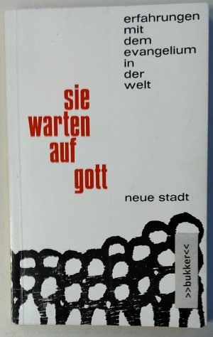 Sie warten auf Gott - Erfahrungen mit dem Evangelium in der Welt