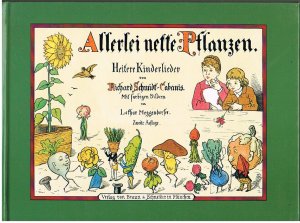 Allerlei nette Pflanzen - heitere Kinderlieder aus Wald und Feld, von Wiesenflur und Garten