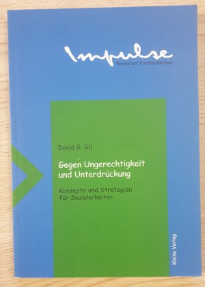 Gegen Ungerechtigkeit und Unterdrückung - Konzepte und Strategien für Sozialarbeiter