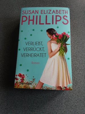 gebrauchtes Buch – Phillips, Susan Elizabeth – Verliebt, verrückt, verheiratet