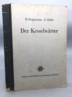 Der Kesselwärter. Ein Lehrbuch für Wärter von Dampfkesse- und Heizanlagen.