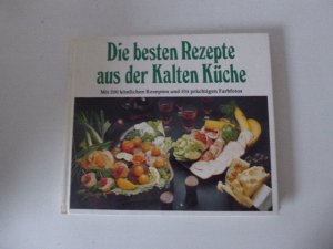 Die besten Rezepte aus der Kalten Küche. Mit 200 köstlichen Rezepten und 104 prächtigen Farbfotos. Hardcover