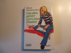 Das alles gehört zum Leben, Elisabet. Hardcover mit Schutzumschlag