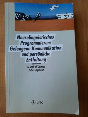 gebrauchtes Buch – O'Connor, Joseph; Seymour, John – NLP Neurolinguistisches Programmieren: Gelungene Kommunikation und persönliche Entfaltung