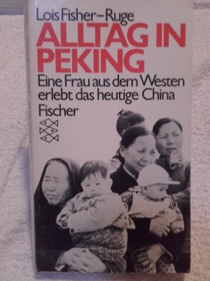 Alltag in Peking - Eine Frau aus dem Westen erlebt das heutige China