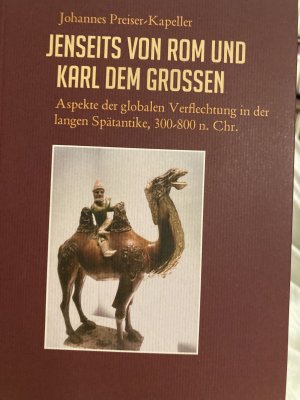 gebrauchtes Buch – Johannes Preiser-Kapeller – Jenseits von Rom und Karl dem Großen - Aspekte der globalen Verflechtung in der langen Spätantike