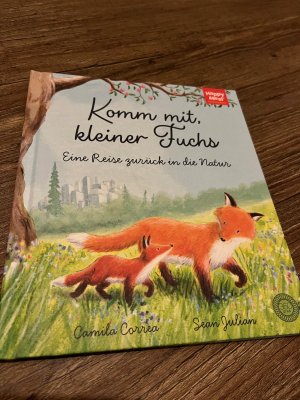 Komm mit, kleiner Fuchs - Eine Reise zurück in die Natur