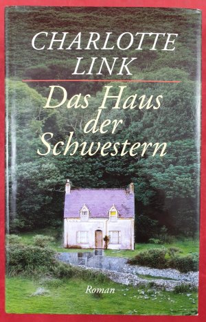 gebrauchtes Buch – Charlotte Link – Das Haus der Schwestern - Roman