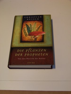 Die Pflanzen der Propheten Von den Wurzeln der Kultur - Christian Rätsch TOP!!!