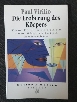 Die Eroberung des Körpers - Vom Übermenschen zum überreizten Menschen