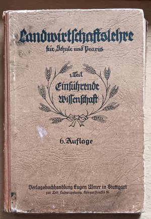 Landwirtschaftslehre für Schule und Praxis. 1. Teil: Einführende Wissenschaft