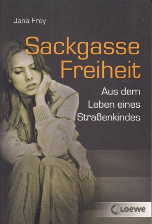 Sackgasse Freiheit - aus dem Leben eines Straßenkindes