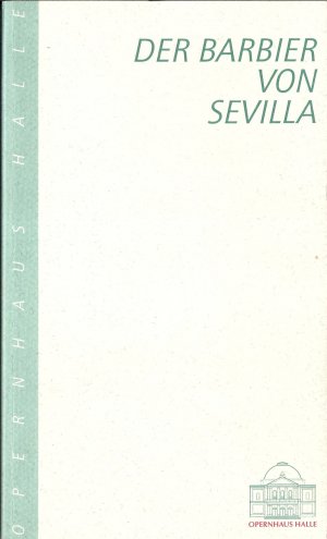 gebrauchtes Buch – Opernhaus Halle – Programmheft Opernhaus Halle: Der Barbier von Sevilla, Premiere am 11. April 1997