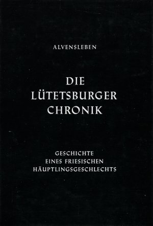 Die Lütetsburger Chronik : Geschichte eines friesischen Häuptlingsgeschlechts