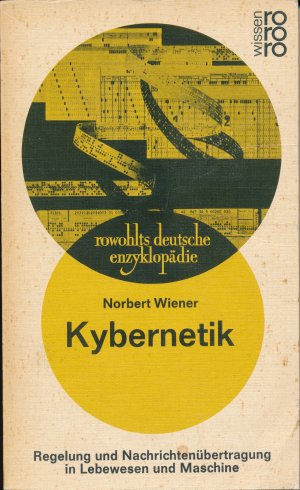 Kybernetik. Regelung und Nachrichtenübertragung in Lebewesen und Maschine.