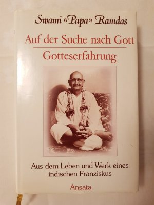 Auf der Suche nach Gott - Gotteserfahrung. Aus dem Leben und Werk eines indischen Franziskus.