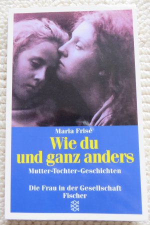 Wie du und ganz anders - Mutter-Tochter-Geschichten