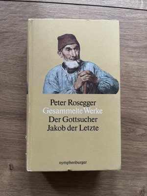 Gesammelte Werke. Band 2: Jakob der Letzte; Der Gottsucher