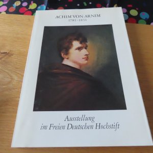 Achim von Arnim 1781 - 1831 - Ausstellung im Freien Deutschen Hochstift