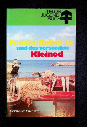 gebrauchtes Buch – Bernard Alvin Palmer – Frosty Roberts und das versteckte Kleinod