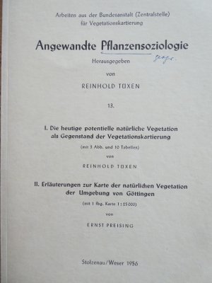 2 Beiträge: R. Tüxen: Die heutige potentielle natürliche Vegetation als Gegenstand der Vegetationskartierung. E. Preising: Erläuterungen zur Karte der natürlichen Vegetation der Umgebung von Göttingen. Mit einer farbigen Karte 1:25 000