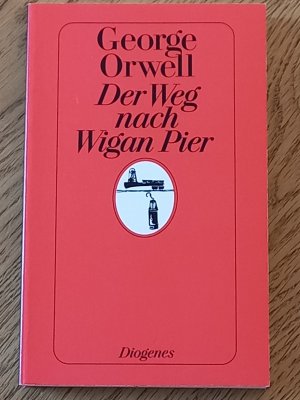 gebrauchtes Buch – George Orwell – Der Weg nach Wigan Pier. Aus dem Englischen und mit einem Nachwort von Manfred Papst.