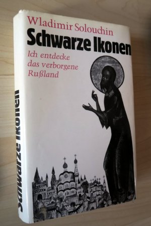 Schwarze Ikonen. Ich entdecke das verborgene Rußland.