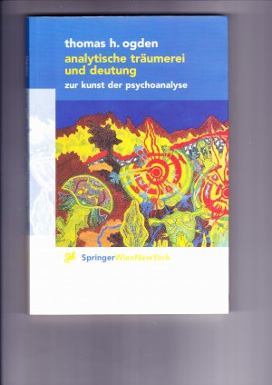 Analytische Träumerei und Deutung - zur Kunst der Psychoanalyse