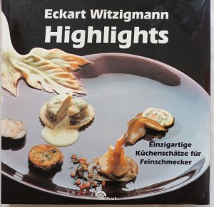 gebrauchtes Buch – Eckart Witzigmann – Highlights - Einzigartige Küchenschätze für Feinschmecker