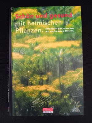 gebrauchtes Buch – Schön und gesund mit heimischen Pflanzen