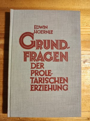 Grundfragen der proletarischen Erziehung [m. 3 Zugaben]