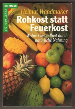 gebrauchtes Buch – Helmut Wandmaker – Rohkost statt Feuerkost - Wahre Gesundheit durch natürliche Nahrung