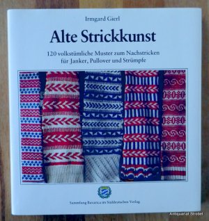 Alte Strickkunst. 120 volkstümliche Muster zum Nachstricken für Janker, Pullover und Strümpfe. (21.-24. Tausend).