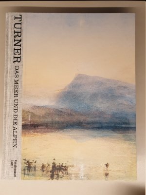 Turner - das Meer und die Alpen