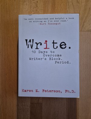 gebrauchtes Buch – Karen E. Perterson – Write. 10 days to Overcome Writer's Block. Period