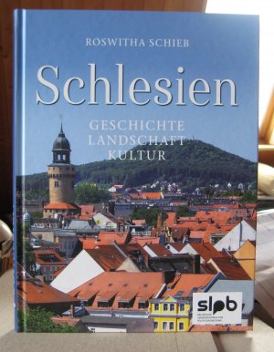 Schlesien. Geschichte – Landschaft – Kultur