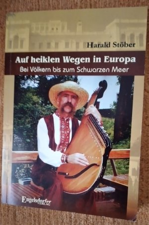 gebrauchtes Buch – Harald Stöber – Auf heiklen Wegen in Europa. Bei Völkern bis zum Schwarzen Meer