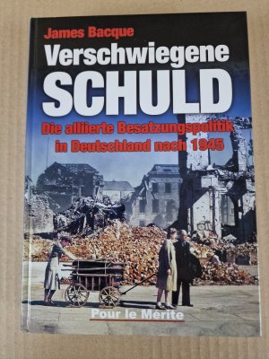 gebrauchtes Buch – James Bacque – Verschwiegene Schuld - Die alliierte Besatzungspolitik in Deutschland nach 1945