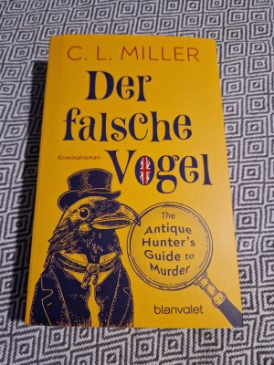 gebrauchtes Buch – Miller, C.L – Der falsche Vogel - Kriminalroman - The Antique Hunter’s Guide to Murder