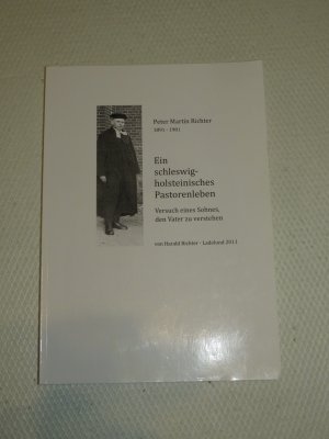 Peter Martin Richter. Ein schleswig-holsteinisches Pastorenleben im Kaiserreich und in der Weimarer Republik